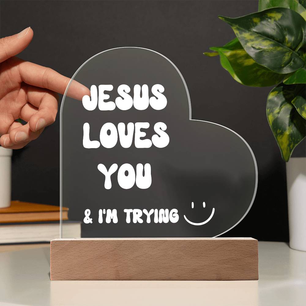 Jesus Loves You & I'm Trying Heart Acrylic Plaque, Funny Christian Gift, Home Decororation