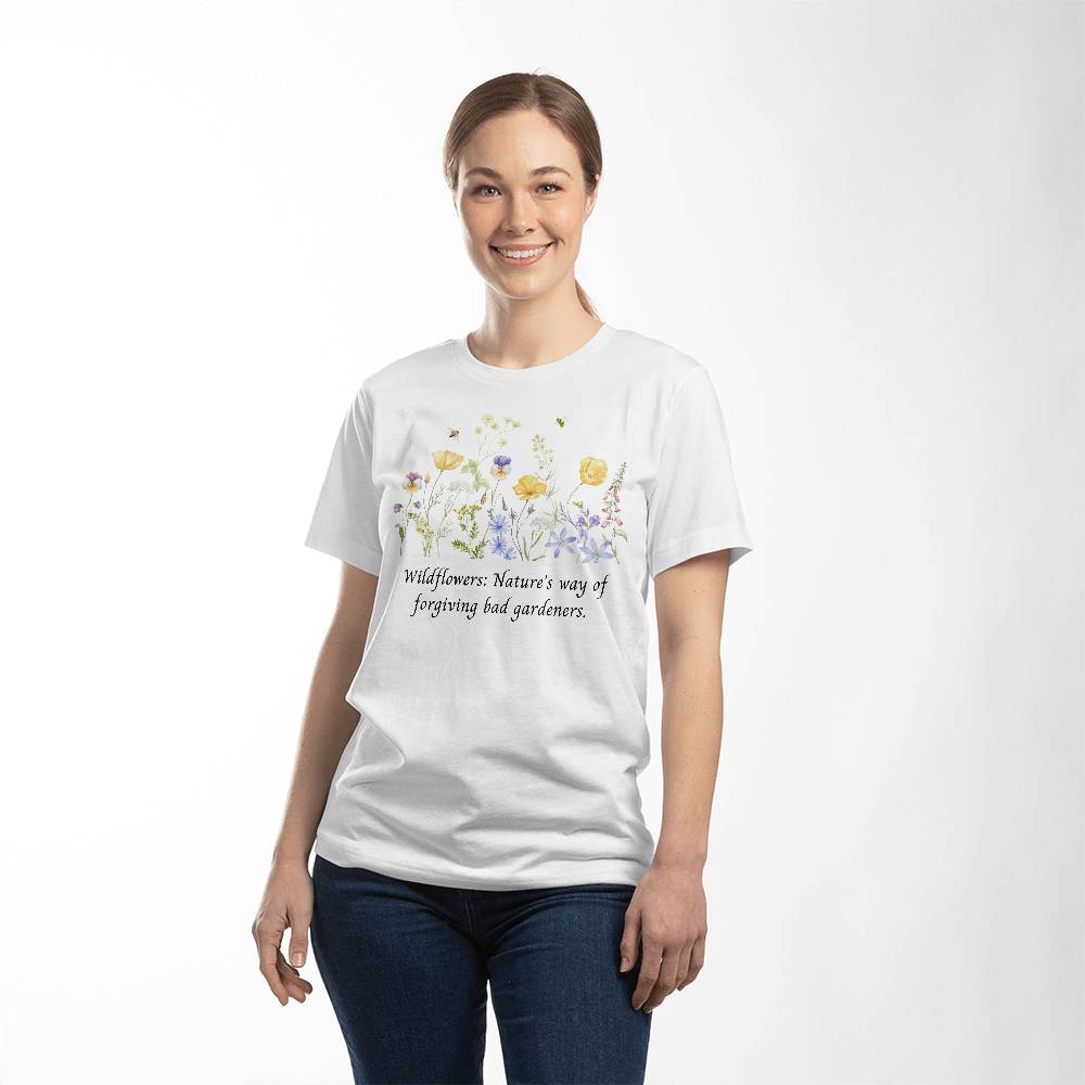 Wildflower T-Shirt for Women - Nature's Way of Forgiving Bad Gardeners, Perfect Gift for Plant Killers