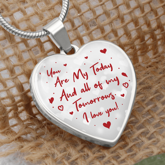 You Are My Today And all of my Tomorrows Heart Necklace